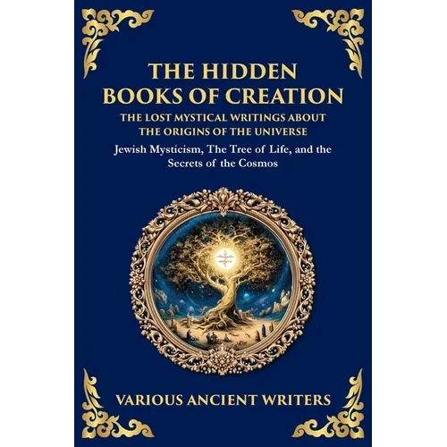 The Hidden Books of Creation - The Lost Mystical Writings About the Origins of the Universe: Jewish Mysticism, The Tree of Life, and the Secrets of th - Paperback
