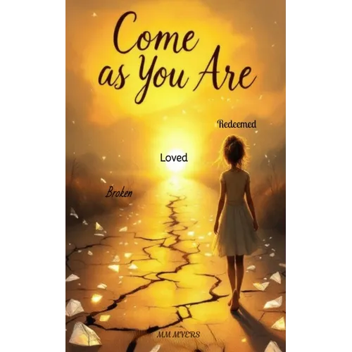 Come As You Are Broken, loved, redeemed: Loved Redeemed - Paperback