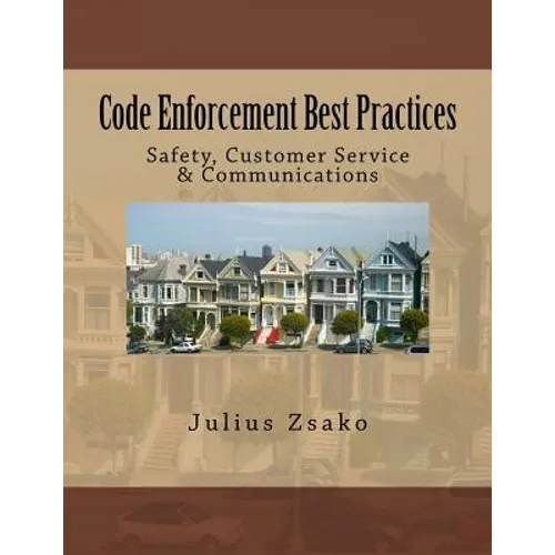 Code Enforcement Best Practices: Safety, Customer Service & Communications - Paperback