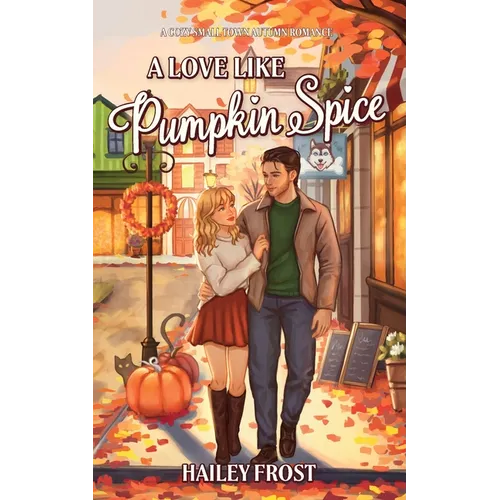 A Love Like Pumpkin Spice: A Cozy Small-Town Autumn Romance - Paperback