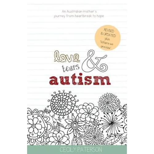 Love Tears & Autism: An Australian mother's journey from heartbreak to hope - Paperback