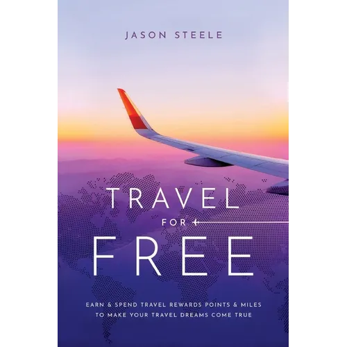 Travel for Free: How to Use Points and Miles to See the World