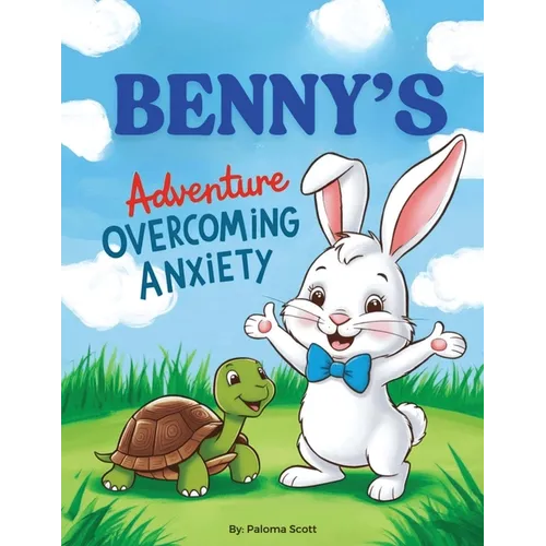 Benny's Adventure Overcoming Anxiety - Paperback