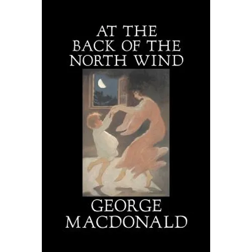 At the Back of the North Wind by George Macdonald, Fiction, Classics, Action & Adventure - Paperback
