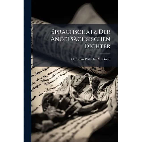 Sprachschatz Der Angelsächsischen Dichter - Paperback