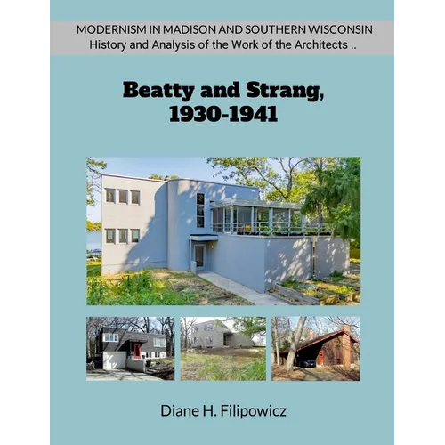 Beatty and Strang, 1930-1941: The Problem of Modernism in American Architectural Practice - Paperback