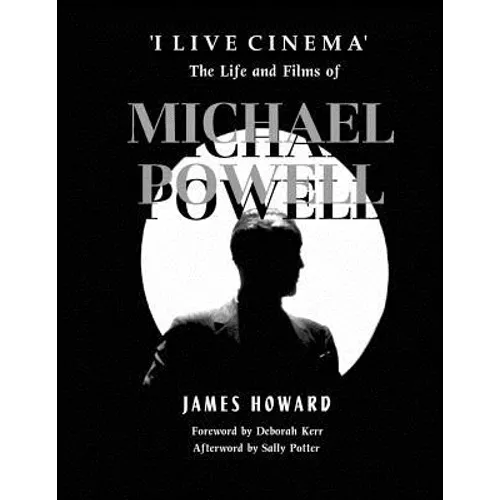 'I Live Cinema': The Life and Films of Michael Powell - Paperback