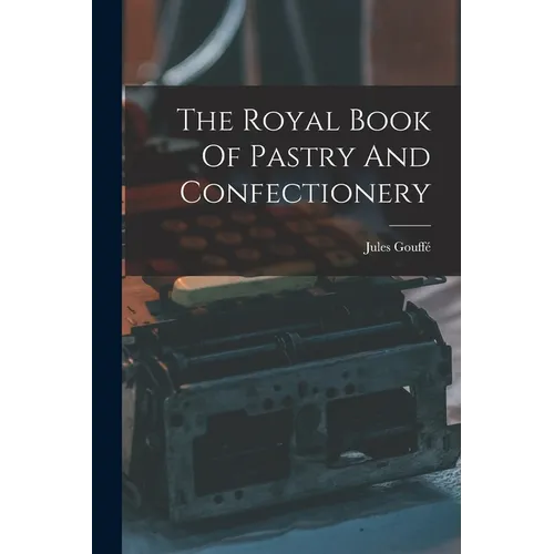 The Royal Book Of Pastry And Confectionery - Paperback