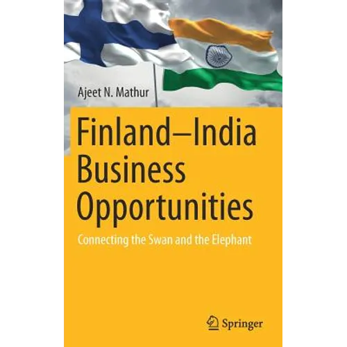 Finland-India Business Opportunities: Connecting the Swan and the Elephant - Hardcover