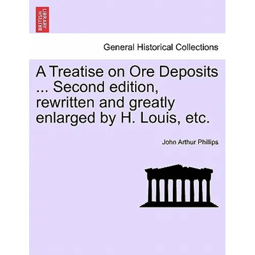 A Treatise on Ore Deposits ... Second edition, rewritten and greatly enlarged by H. Louis, etc. - Paperback