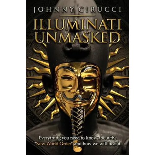 Illuminati Unmasked: Everything you need to know about the 