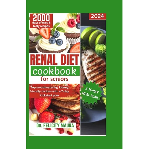 Renal diet cookbook for seniors: Top mouthwatering kidney-friendly recipes with a 7-day Kickstart plan - Paperback