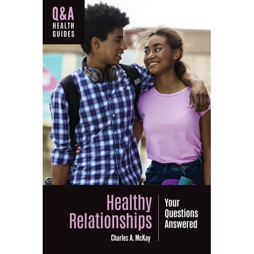 Healthy Relationships: Your Questions Answered - Paperback