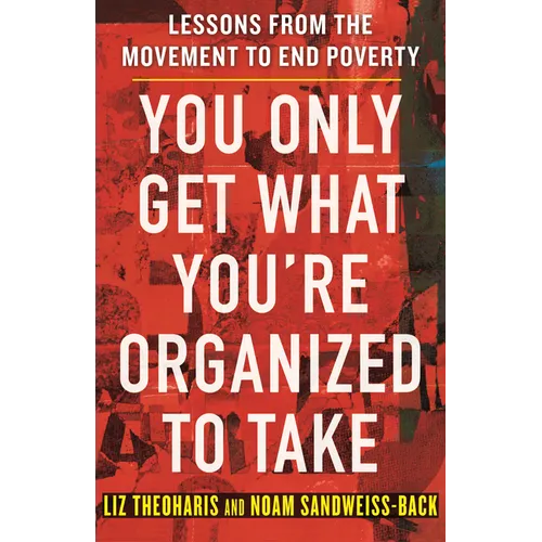 You Only Get What You're Organized to Take: Lessons from the Movement to End Poverty