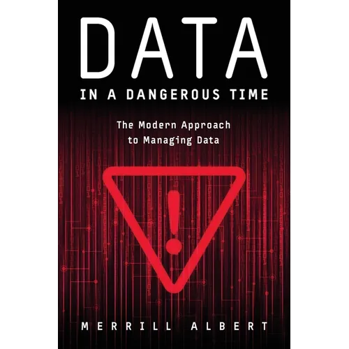 Data in a Dangerous Time: The Modern Approach to Managing Data - Paperback