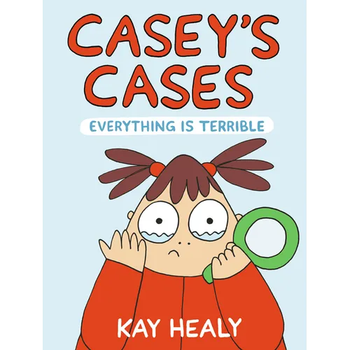 Casey's Cases: Everything Is Terrible - Hardcover