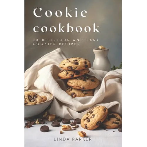 Cookie Cookbook: 33 Delicious and Easy Cookies Recipes - Paperback