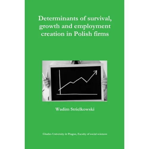 Determinants of survival, growth and employment creation in Polish firms - Paperback