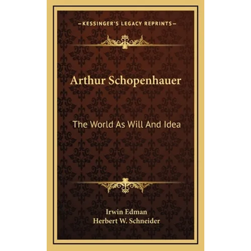 Arthur Schopenhauer: The World As Will And Idea - Hardcover
