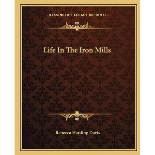 Life In The Iron Mills - Paperback
