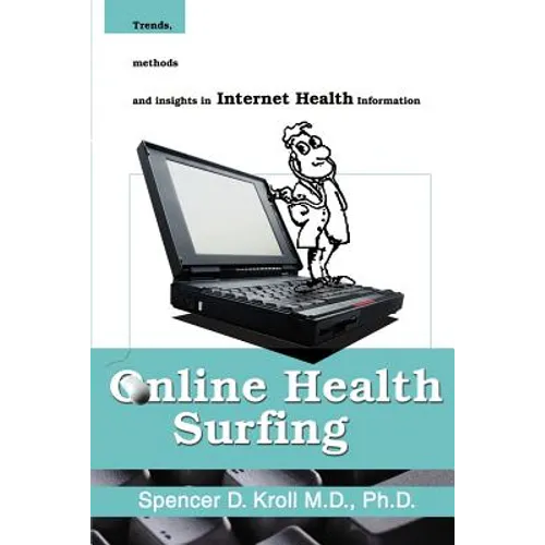 Online Health Surfing: Trends, Methods and Insights in Internet Health Information - Paperback