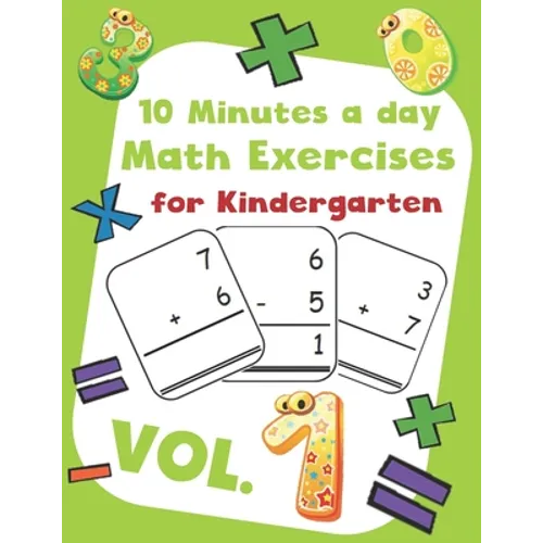 10 Minutes a day Math Excercise for Kindergarten Vol.1: 30 Days of Math Timed Tests with Addition and Subtraction in a few minutes a day, Ages 5-8(Gra