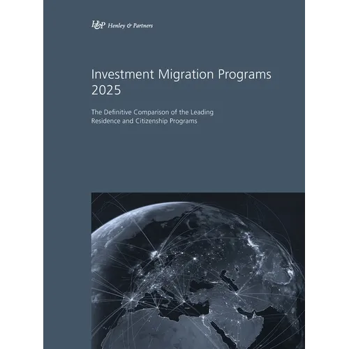 Investment Migration Programs 2025: The Definitive Comparison of the Leading Residence and Citizenship Programs - Paperback