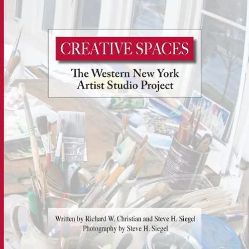 Creative Spaces: The Western New York Artist Studio Project - Paperback