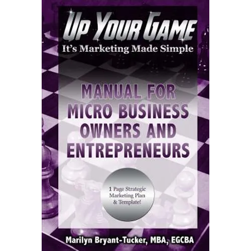 Up Your Game: It's Marketing Made Simple - Manual for Micro Business Owners and Entrepreneurs - Paperback