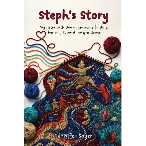 Steph's Story: My sister with Down syndrome finding her way toward independence - Paperback