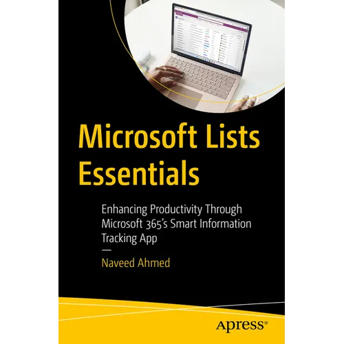 Microsoft Lists Essentials: Enhancing Productivity Through Microsoft 365's Smart Information Tracking App - Paperback