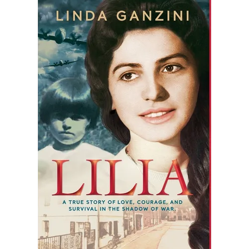 Lilia: A True Story of Love, Courage, and Survival in the Shadow of War - Hardcover