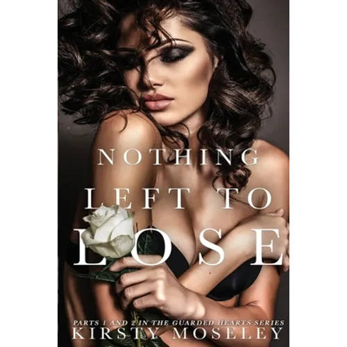 Nothing Left to Lose: (Parts 1 and 2 combined into a novel of epic proportion) - Paperback