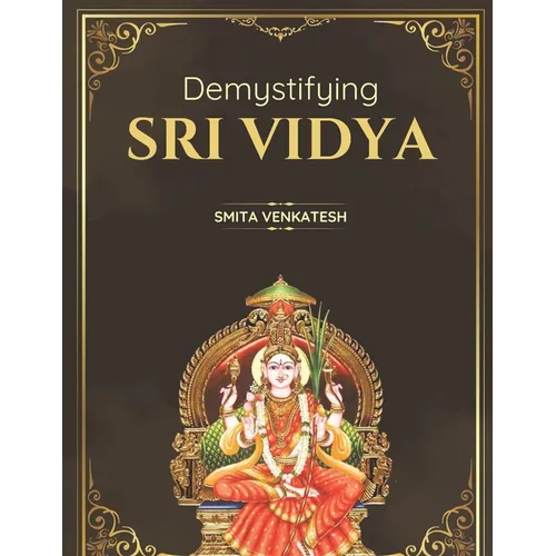 Demystiying Sri Vidya: Spiritual awakening simplified - Paperback