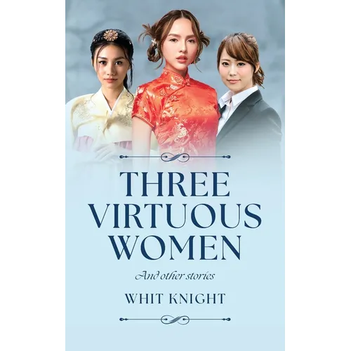 Three Virtuous Women: And Other Stories