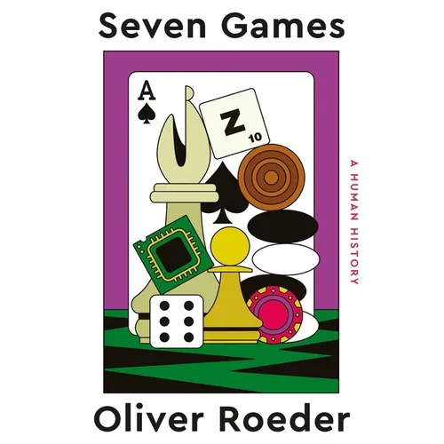 Seven Games: A Human History - Hardcover