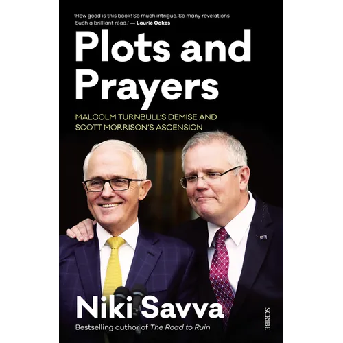 Plots and Prayers: Malcolm Turnbull's Demise and Scott Morrison's Ascension - Paperback