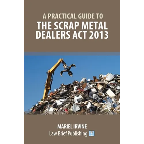 A Practical Guide to the Scrap Metal Dealers Act 2013 - Paperback