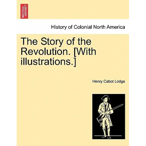 The Story of the Revolution. [With Illustrations.] - Paperback