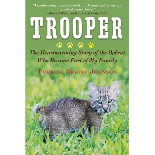 Trooper: The Heartwarming Story of the Bobcat Who Became Part of My Family - Paperback