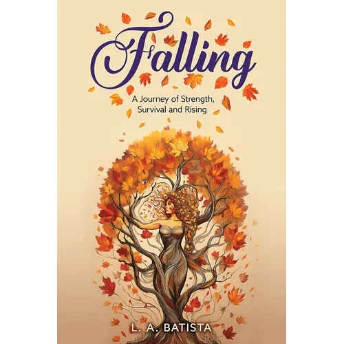 Falling: A Journey of Strength, Survival and Rising