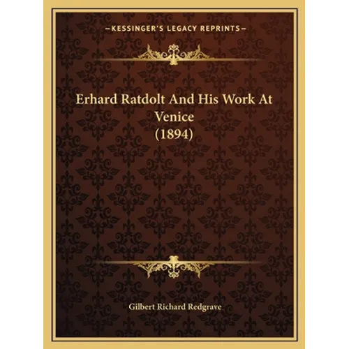 Erhard Ratdolt And His Work At Venice (1894) - Paperback