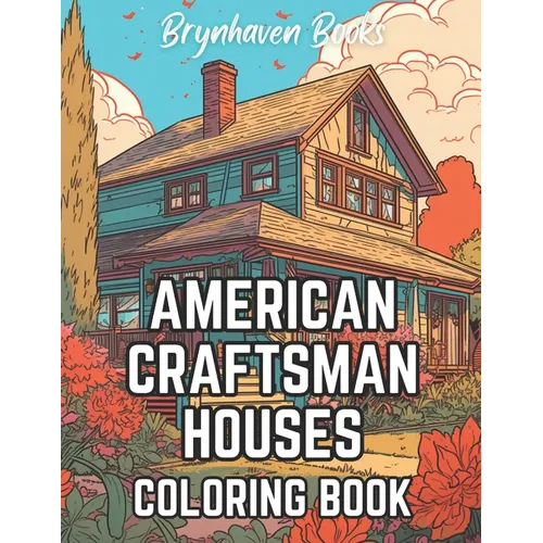 American Craftsman Houses Coloring Book: Adult Architectural Coloring Book For Fun and Relaxation - Paperback