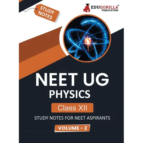 NEET UG Physics Class XII (Vol 2) Topic-wise Notes A Complete Preparation Study Notes with Solved MCQs - Paperback