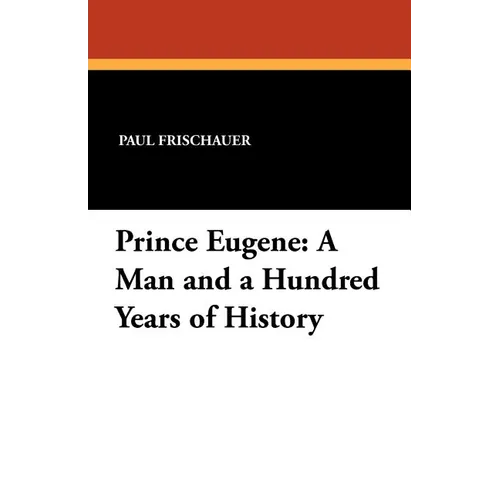 Prince Eugene: A Man and a Hundred Years of History - Paperback
