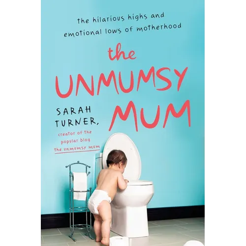 The Unmumsy Mum: The Hilarious Highs and Emotional Lows of Motherhood - Paperback