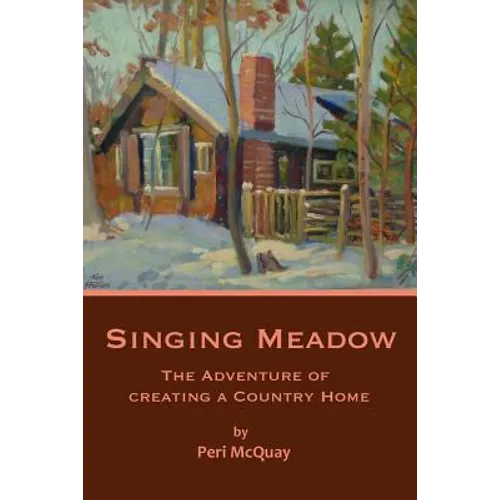 Singing Meadow: The Adventure of Creating a Country Home - Paperback