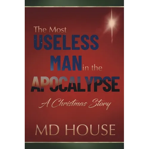 The Most Useless Man in the Apocalypse: A Christmas Story - Paperback