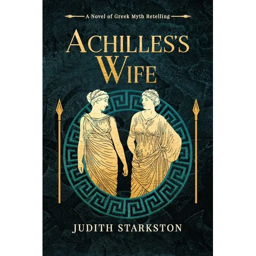 Achilles's Wife: A Novel of Greek Myth Retelling - Paperback