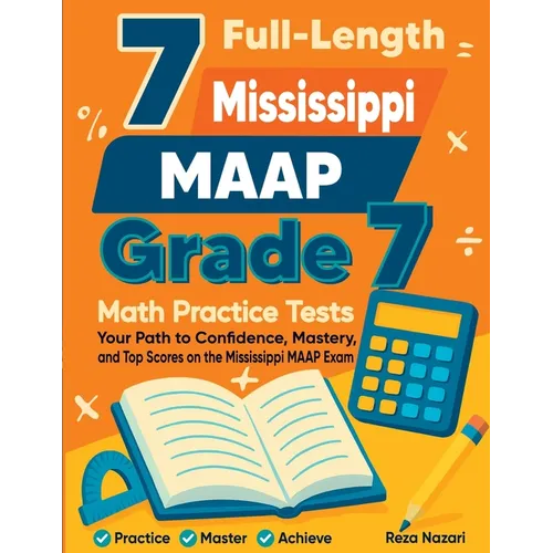 7 Full-Length Mississippi MAAP Grade 7 Math Practice Tests: Your Path to Confidence, Mastery, and Top Scores on the Mississippi MAAP Exam - Paperback